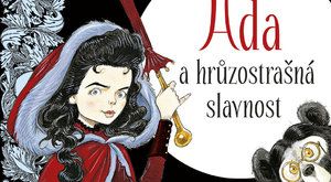 Nejlepší knížky a komiks: Ada, hrůzostrašná slavnost a Časodějové 