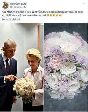 Premiér Andrej Babiš (ANO), šéfka Evropské komise Ursula von der Leyenová a kytice od Ivana Šablatúry. Její autor k tomu přičinil milý komentář.