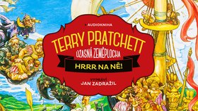 Hrrr na ně!: Mocní muži si rádi hrají na vojáky – a vhodná záminka se vždycky najde… Pokračování příběhů ze Zeměplochy načtené Janem Zadražilem.