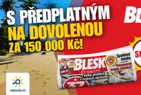 Předplaťte si Blesk a vyhrajte dovolenou za 150 000 Kč!