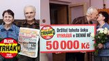 Na Vlastu (70) z Pelhřimova se v Trháku usmálo štěstí: 50 tisíc za věrnost!