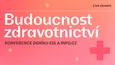 Konference: Budoucnost zdravotnictví