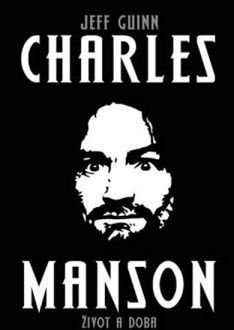 Jeff Guinn – Charles Manson: Život a Doba