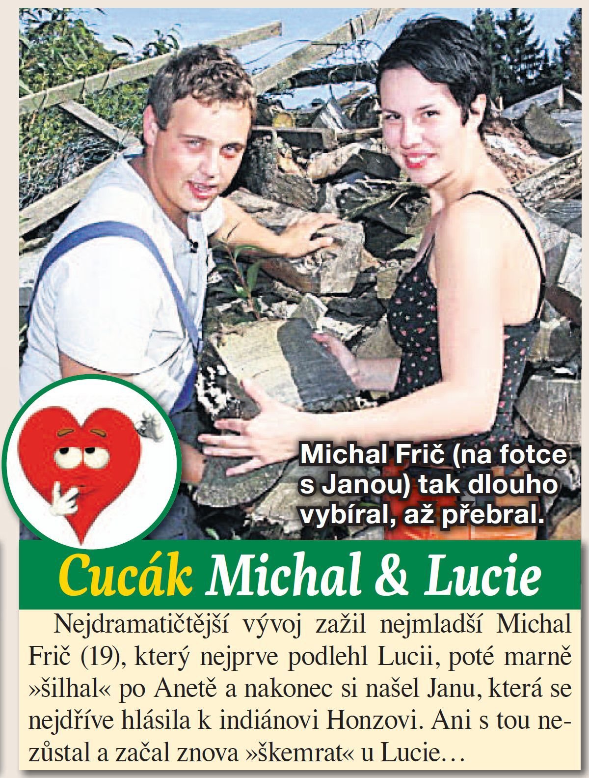 Michal Frič (na fotce s Janou) tak dlouho vybíral, až přebral.