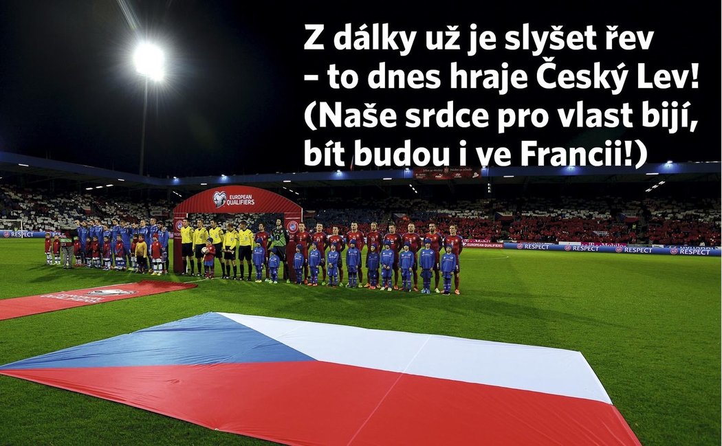 Z dálky už je slyšet řev – to dnes hraje Český Lev! (Naše srdce pro vlast bijí, bít budou i ve Francii!)
