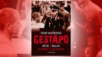 Mýtus a realita Hitlerovy tajné policie: Gestapo pohledem anglického profesora