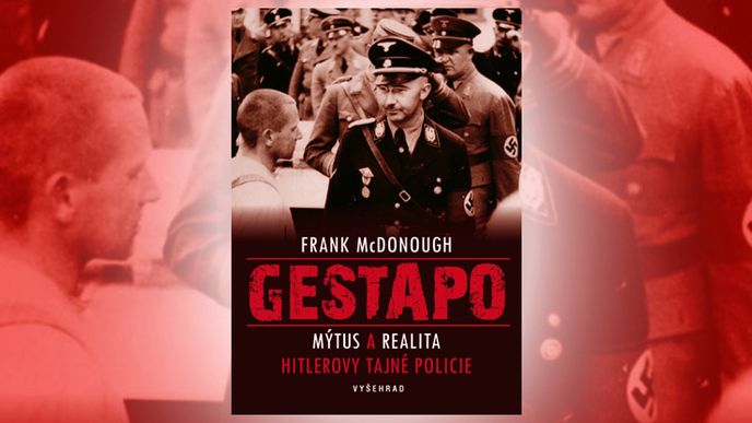Gestapo - Mýtus a realita Hitlerovy tajné policie.