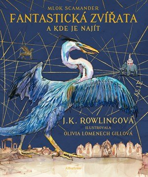 J. K. Rowlingová_ Fantastická zvířata – ilustrované vydání