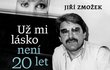 Kniha o Jiřím Zmožkovi pod názvem Už mi lásko není 20 let vychází 6. března, nyní už je v předprodeji.