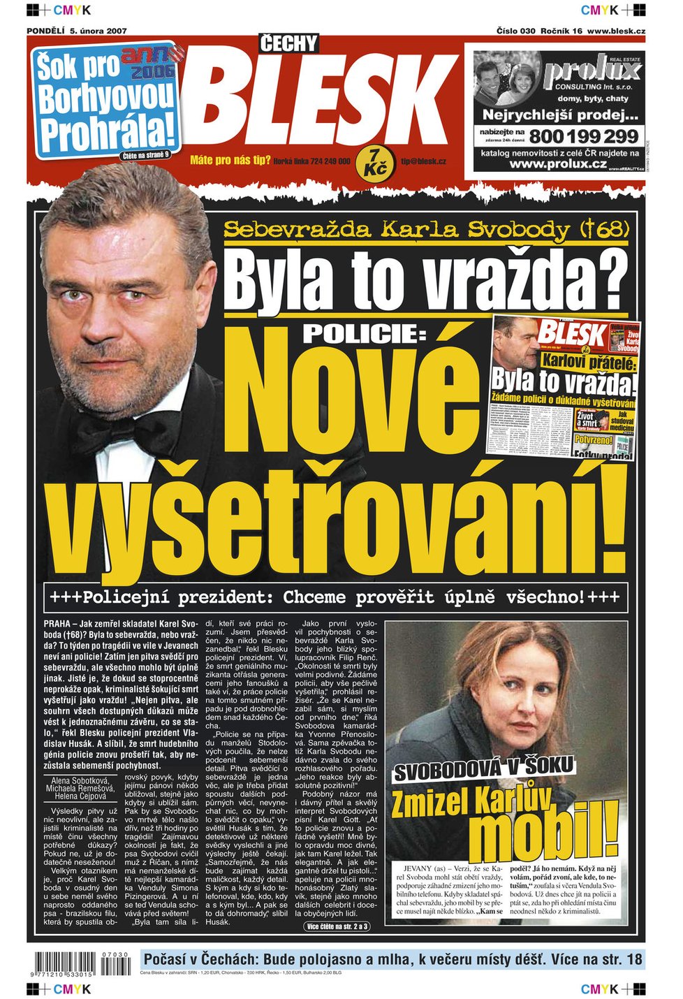 5. 1. 2007 - Po týdenním pátrání policie stále nevěděla, šlo-li o vraždu, či sebevraždu.