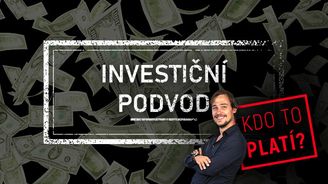 Jak poznat bezpečně a včas investiční podvod. Proč potřebují vaše peníze?