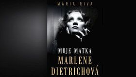 Recenze: Biografie z pera dcery Marlene Dietrichové hvězdy baví i děsí