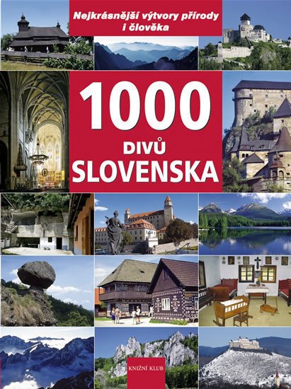 1000 divů Slovenska, Knižní klub, váz., str. 384, 599 Kč