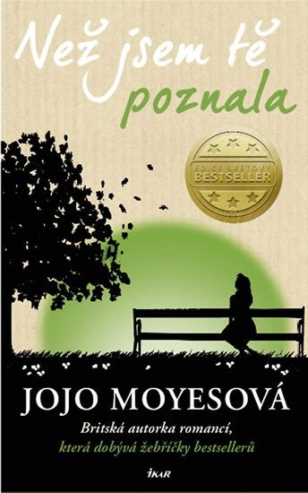 Jojo Moysesová, Než jsem tě poznala, IKAR, 408 stran, 241 Kč