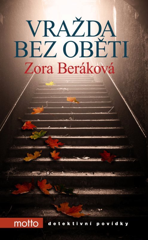 Zora Beráková, Vražda bez oběti, Motto, 334 stran, 249 Kč