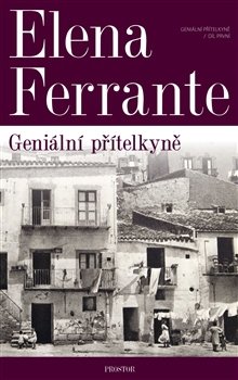 Elena Ferrante, Geniální přítelkyně, Prostor, 304 stran, 347 Kč.