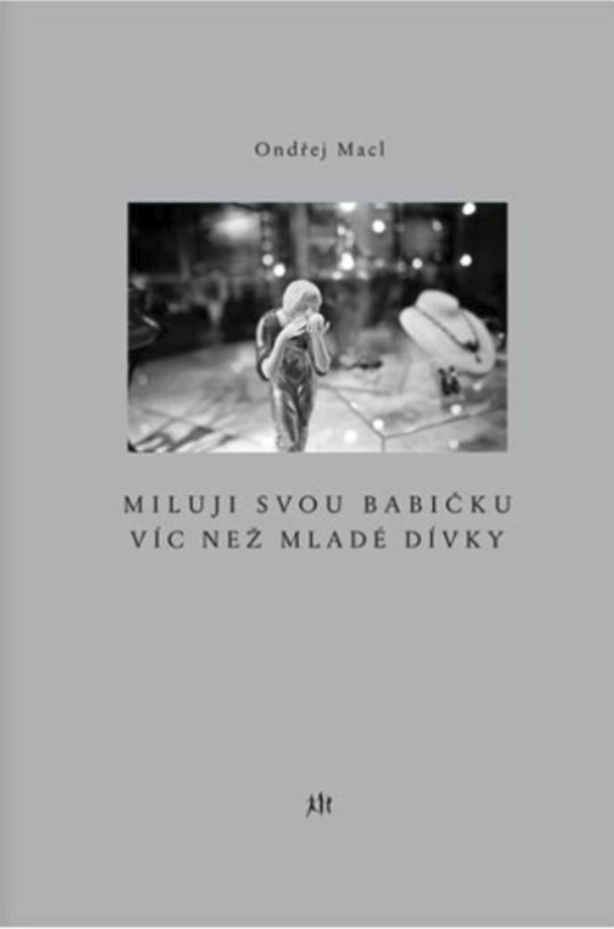 Miluji svou babičku víc než mladé dívky - Ondřej Macl, 223 Kč, Kosmas