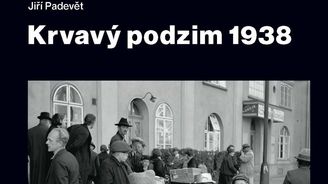 Krvavý podzim 1938: Jiří Padevět líčí peklo v pohraničí