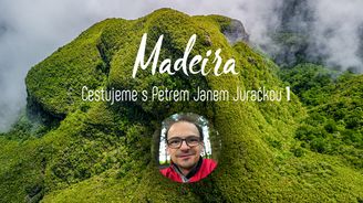 Cestujeme s Petrem Janem Juračkou: Madeira