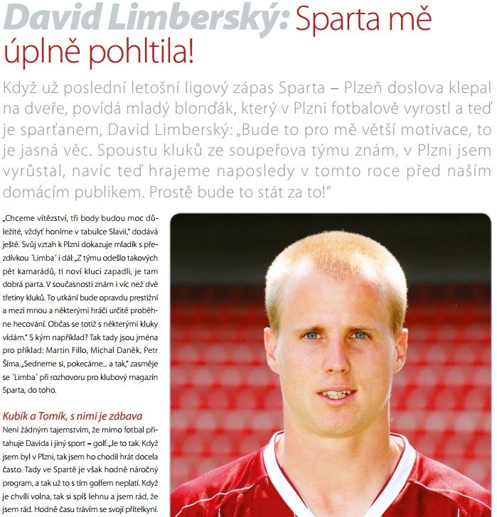 Povídání s Davidem Limberským v rozhovoru pro klubový magazín Sparta, do toho! v roce 2007.