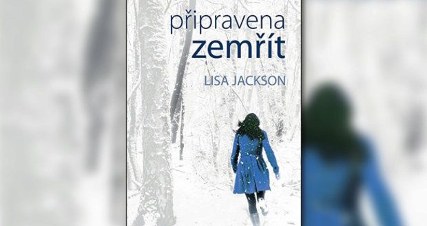 Detektivní román Lisy Jackson Připravena zemřít