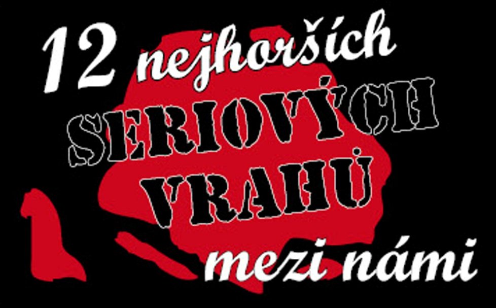 12 nejbrutálnějších českých vrahů