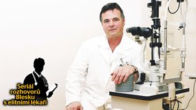 Seriál rozhovorů s lékaři: Děláme oční víčka ze zlata, říká primář oční kliniky Milan Odehnal