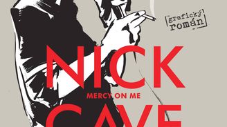 Zpěvák Nick Cave ke komiksu o sobě samém: „Od všeho se distancuji, ale připadá mi to skvělé!“