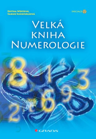 Velká kniha numerologie, Editha Wüstová a Sabine Schieferleová, vydalo nakladatelství Grada, 379 Kč