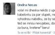 »Čau p*čo, tady operátor Mirek, chceš kabelovku za pár šlupek, nebo do držky? Máme teď tak zku*veně výhodnou nabídku, že by ses z toho po*ral, vole. Když nebudeš svině a teď se mnou nevyje*eš, dostaneš k tomu zam*danej telefon na půl roku za bůra, kreténe.«