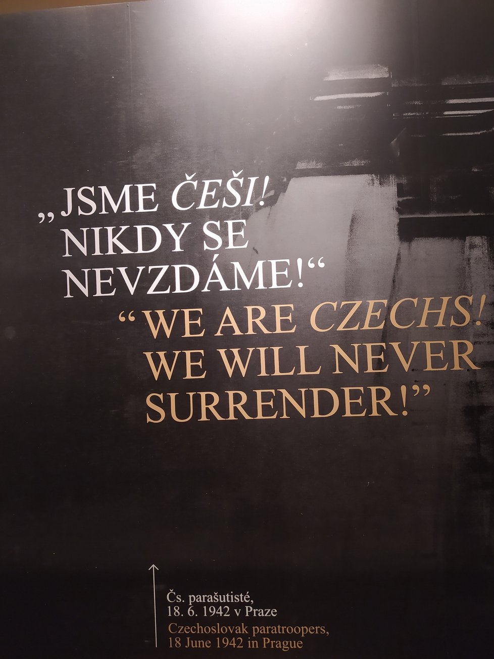 Věta, která vstoupila do dějin. Křičeli ji obklíčení parašutisté z krypty kostela v Resslově ulici. Do konce životů zbývalo nemnoho času. Raději než aby padli do zajetí, volili dobrovolnou smrt.