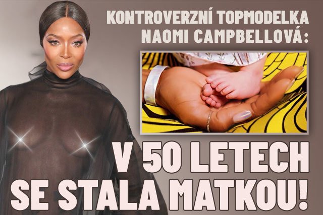 Naomi Campbell se v 50 letech stala matkou