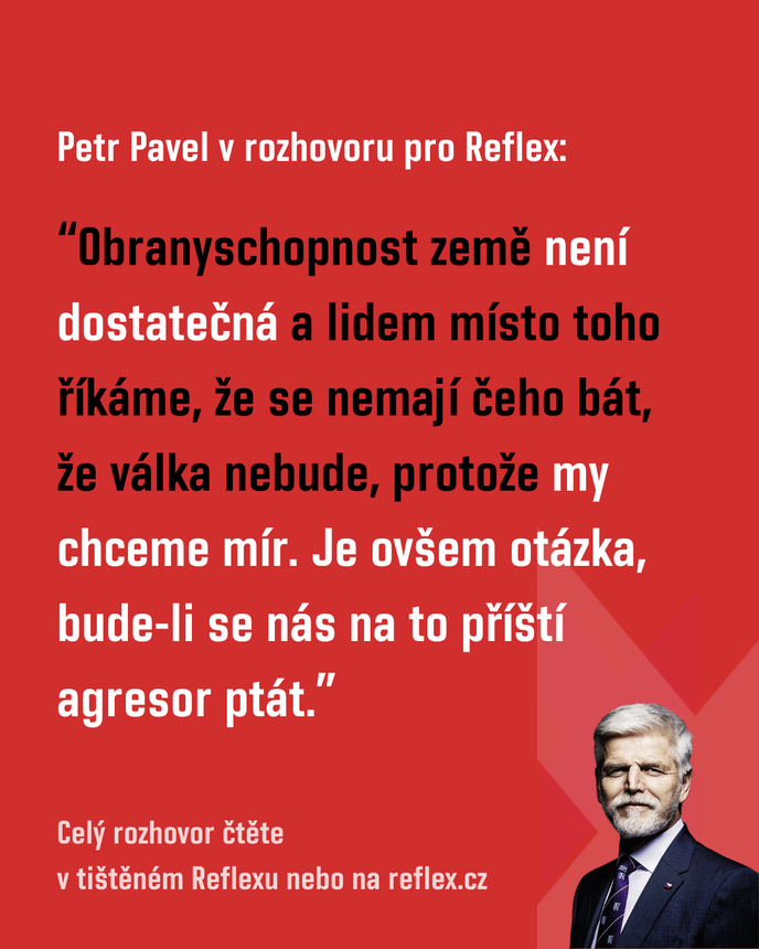 Z rozhovoru prezidenta Petra Pavla pro Reflex Z rozhovoru prezidenta Petra Pavla pro Reflex