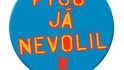Pyčo, já nevolil Pyčo, já nevolil