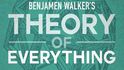 Benjamen Walkers Theory of Everything
