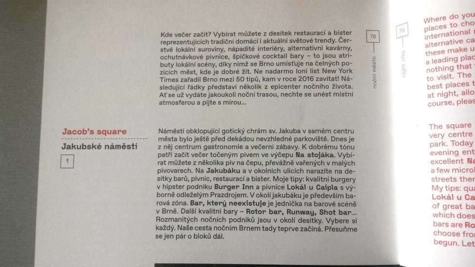 Oficiálně boží! Posedávat a povalovat se s pivem na ulici za kostelem nad druhou největší kostnicí v Evropě je podle doporučení nového průvodce Brnem vydaného za peníze daňových poplatníků správné a žádoucí. Jakubské náměstí je prý tím správným místem, kde se dá Žít Brno.