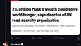 Světový potravinový program OSN se nechal slyšet, že dvě procenta Muskova majetku by vyřešila hlad ve světě. Elon vzkázal, ať mu pošlou plán a že pak je dá.