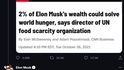 Světový potravinový program OSN se nechal slyšet, že dvě procenta Muskova majetku by vyřešila hlad ve světě. Elon vzkázal, ať mu pošlou plán a že pak je dá.
