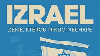 Nedokonalý Izrael. Maličký stát, který mluví do světového dění, ač je mnohým trnem v oku