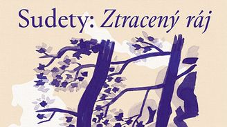 Vrátit hlas umlčeným. Předválečný život v našem pohraničí líčí antologie Sudety: Ztracený ráj Vrátit hlas umlčeným. Předválečný život v našem pohraničí líčí antologie Sudety: Ztracený ráj