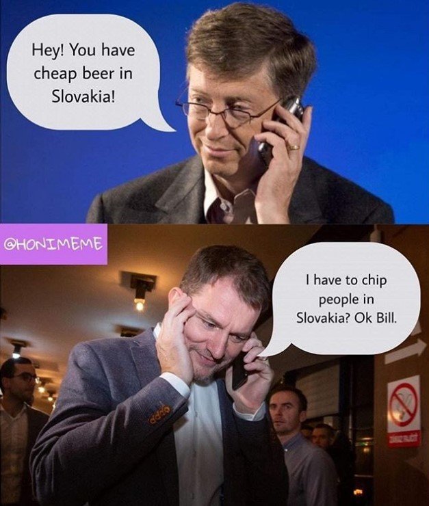 Ze smyšlených zpráv o tom, že pomocí plošného testování se snaží Bill Gates očipovat populaci, které se šířily Slovenskem, si začali tamní obyvatelé dělat legraci. (2. 11. 2020)