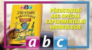 Šéfredaktor představuje ABC Speciál: Experimentální archeologie