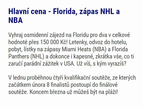 Hlavní cenou je zájezd na Floridu, kde vítěz uvidí zápas NHL a NBA