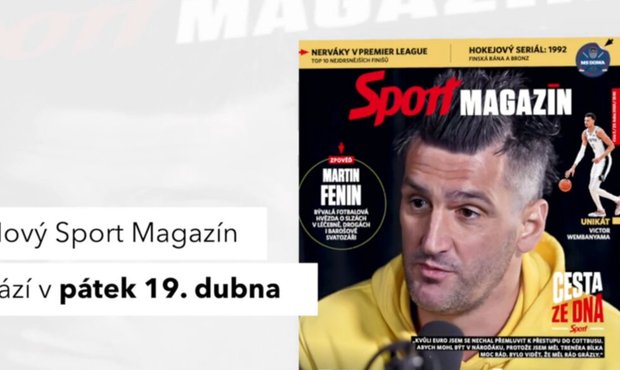 Sport Magazín: Fenin po léčení, dramatické finiše v Anglii i ufon z NBA