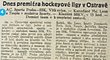 Takto vypadala v roce 1937 zpráva v novinách o startu „hockeyové ligy“. Úplně první zápas se 3. ledna 1937 odehrál v Ostravě. Vítkovice tehdy remizovaly se Spartou 1:1.