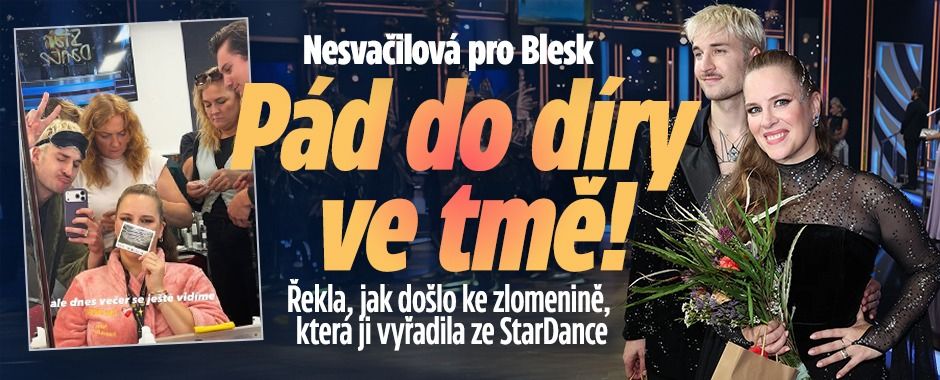 Nesvačilová: Ze StarDance ji vyřadil pád do díry ve tmě!