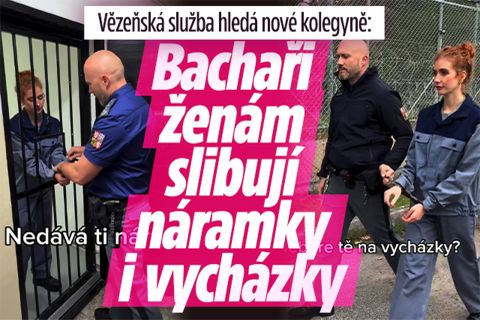 Bachaři hledají nové kolegyně: Slibují náramky i vycházky