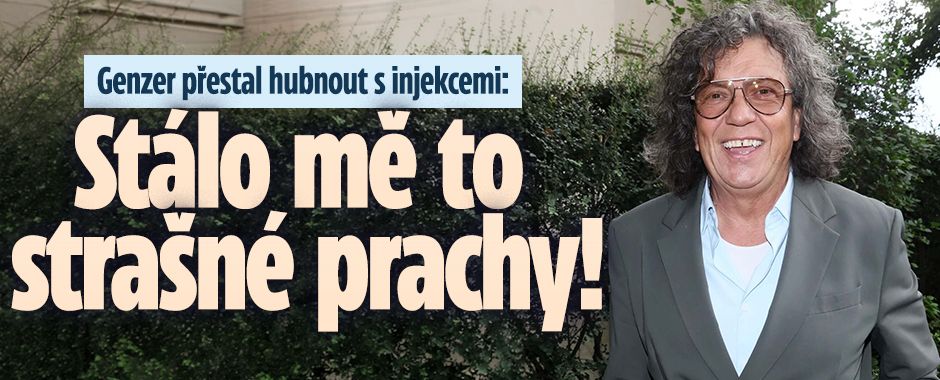 Genzer přestal hubnout s injekcemi: Stálo mě to prachy