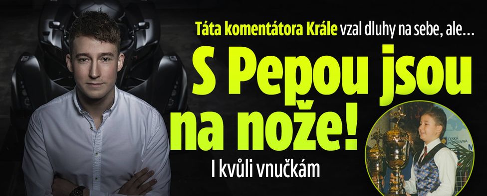 Králův táta vzal dluhy na sebe, ale... S Pepou jsou na nože!
