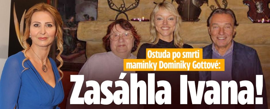 Ostuda po smrti maminky Dominiky Gottové: Zasáhla Ivana